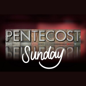 Pastor Keith Sjostrand- ”Pentecost Sunday”- (05/28/2023 AM)