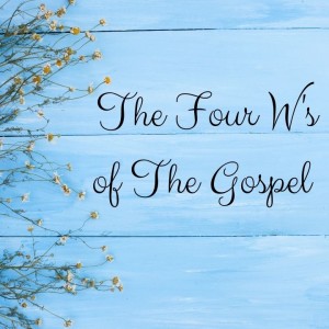 Rev. Jamie Ghiloni- The Four W‘s of The Gospel- (10/03/2021 PM)