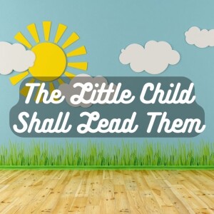 Bishop Donald Sjostrand- ”The Little Child Shall Lead Them”- (02-26-2023 AM)