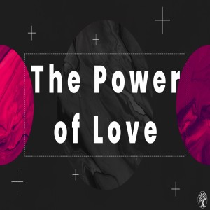 Pastor Keith Sjostrand- The Power of Love- (02-14-2021AM)