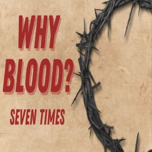 Pastor Keith Sjostrand- "Why Blood- Seven Times?"- (03-07-2021 AM)