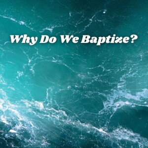 Rev. David Post- ”Why Do We Baptize?”- (06-25-2023 AM)