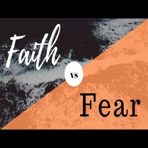 Pastor Sjostrand- Faith vs. Fear- (03-22-2020 AM)