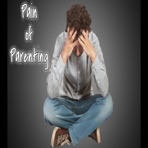 Pastor Sjostrand - Pain of Parenting (10-07-2018-AM)