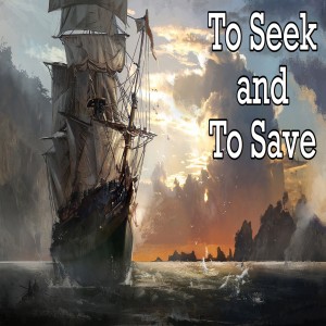 Rev. Easter - To Seek and To Save (09-08-2019 - AM)