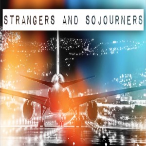 Pastor Sjostrand- Strangers and Sojourners- (07-28-2019 AM)