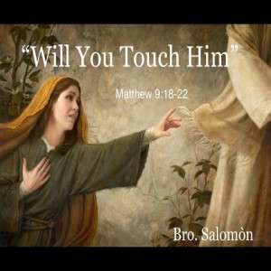 Bro.Salomon- Will You Touch Him- (11-24-2019 PM)