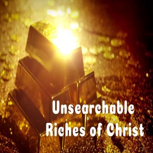 Pastor Sjostrand- Unsearchable Riches of Christ- (03-31-2019 PM)