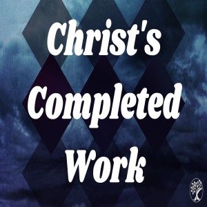 Pastor Keith Sjostrand- Christ's Completed Work- (08-16-2020 AM)