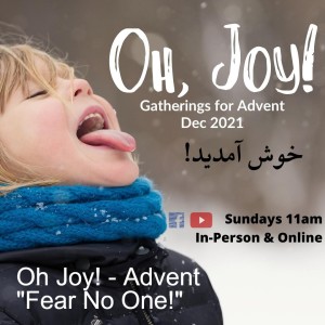 Oh Joy! - Advent -  ”Fear No One!”