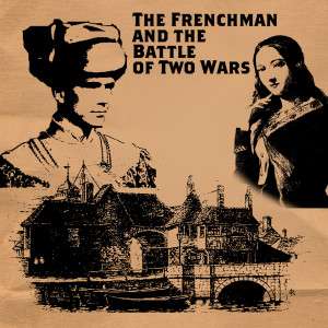 The Frenchman and the Battle of Two Wars