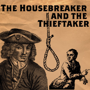 Episode 20: The Housebreaker and the Thieftaker