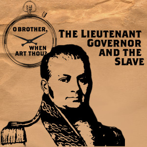 The Lieutenant Governor and the Slave