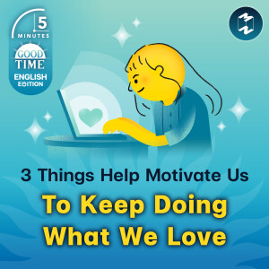 3 Things Help Motivate Us To Keep Doing What We Love | 5M English EP.32