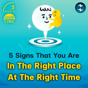 5 Signs That You Are In The Right Place At The Right Time | 5M English EP.27