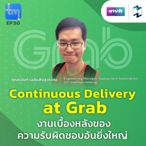 Continuous Delivery at Grab กับคุณธนันท์ เฉลิมสินสุวรรณ | Tech Monday EP.50
