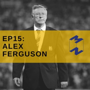 EP 15 : Sir Alex Ferguson ถอดบทเรียนจากผู้นำ