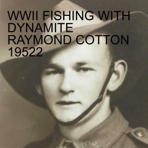WWII FISHING WITH DYNAMITE RAYMOND COTTON 19522 The RSL - A Time To Celebrate 2021