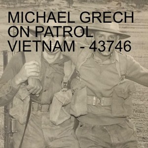 MICHAEL GRECH ON PATROL VIETNAM - 43746 The RSL - A Time To Celebrate 2021