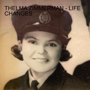 THELMA ZIMMERMAN - LIFE CHANGES The RSL - A Time To Celebrate 2021