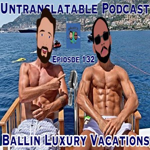 Episode 132: Ballin Luxury Vacations
