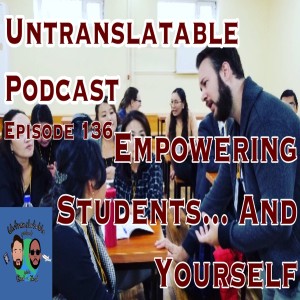 Episode 136: Empowering Students... And Yourself