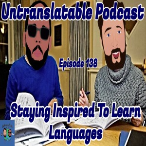 Episode 138: Staying Inspired To Learn Languages