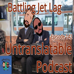 Episode 142: Battling Jet Lag