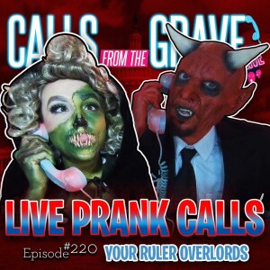 Ep.220-”Your Ruler Overlords”