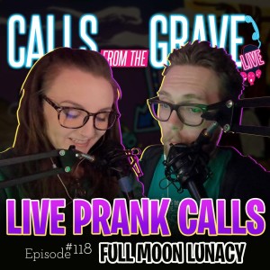 Ep.118-"Full Moon Lunacy"