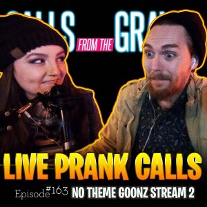 Ep.163-”NO THEME GOONZ STREAM!”