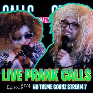 Ep.174-”NO THEME GOONZ STREAM 7”