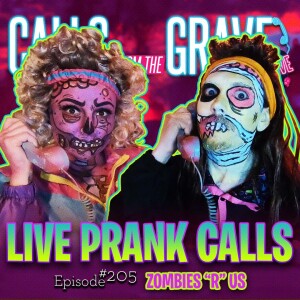 Ep.205-”Zombies ’R’ Us”