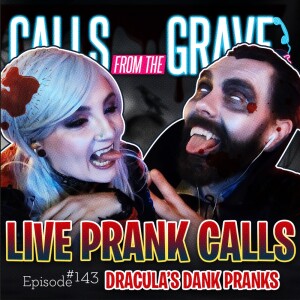 Ep.143-”Dracula’s Dank Pranks”