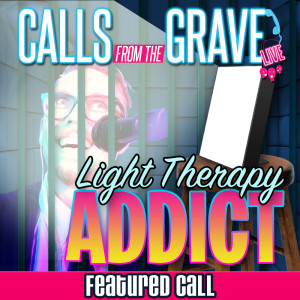 "Light Therapy Addict"-Featured Call