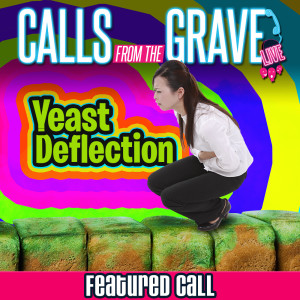 "Yeast Deflection"-Featured Call