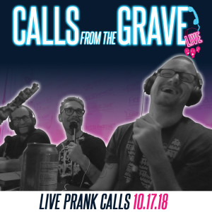 Calls from the Grave 10.17.18