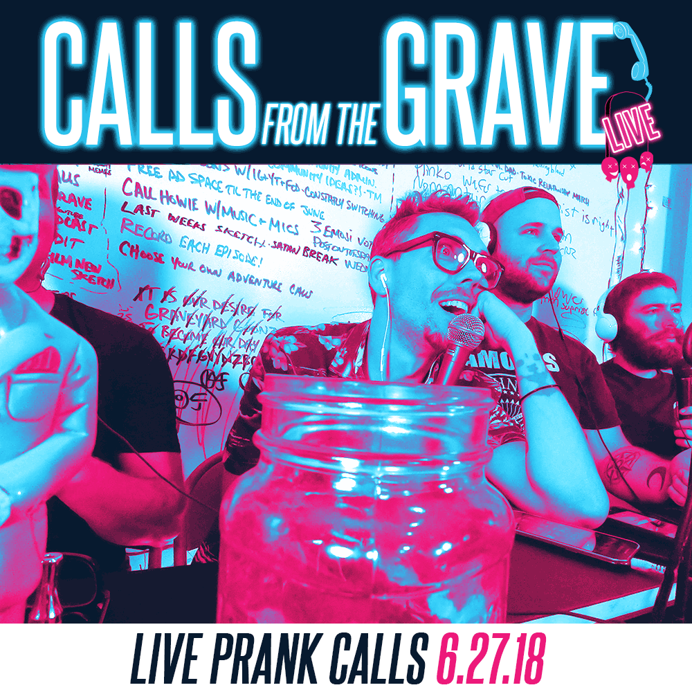 Calls from the Grave 6.27.18 