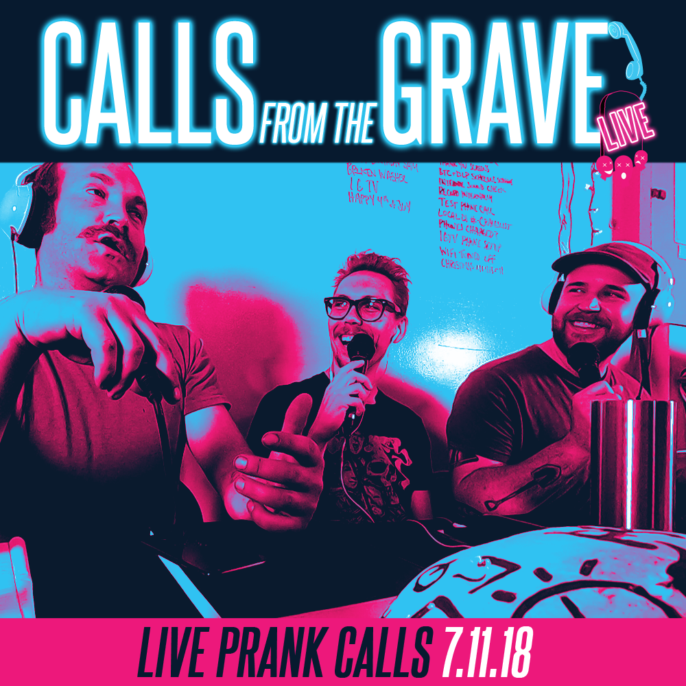 Calls from the Grave 7.11.18 