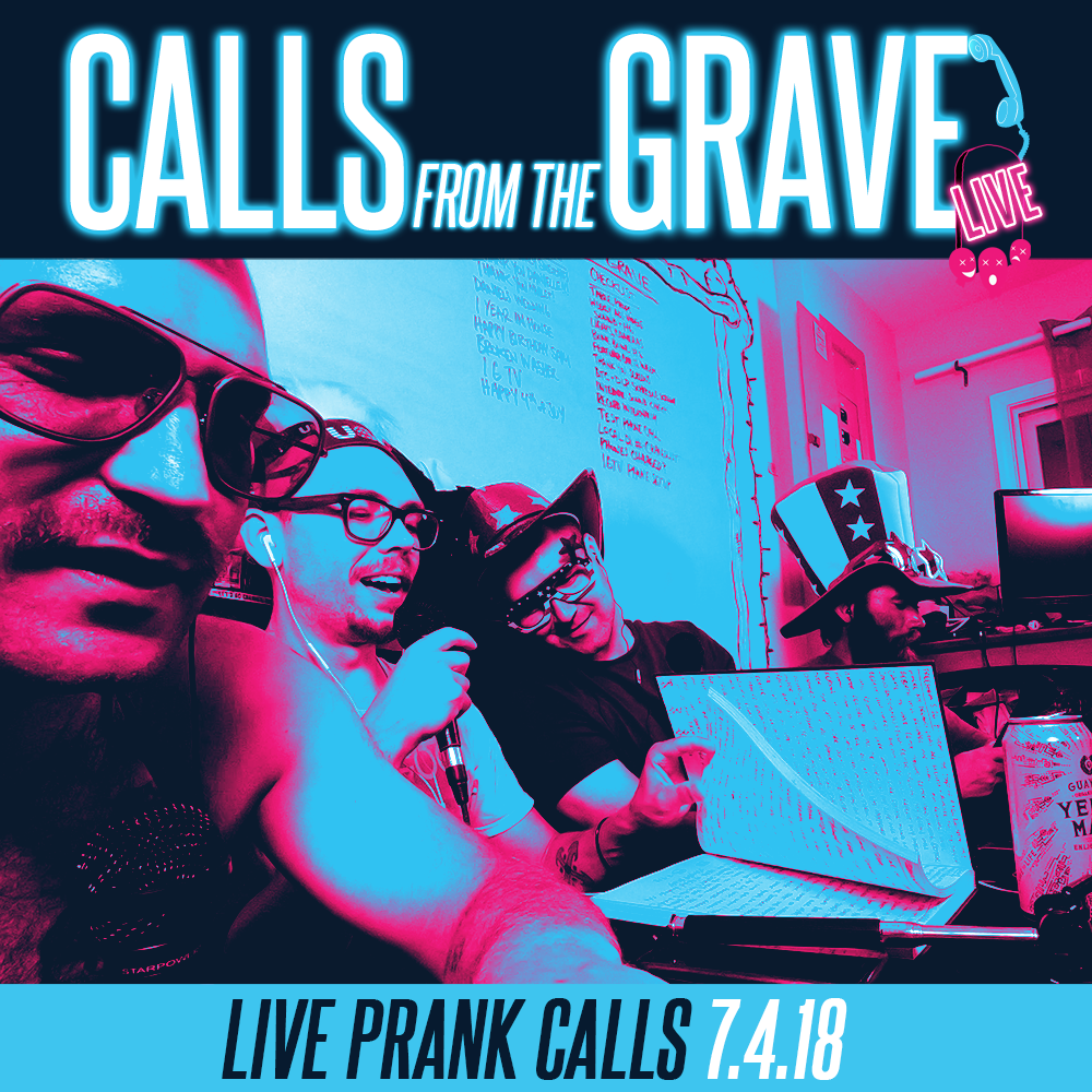 Calls from the Grave 7.4.18 