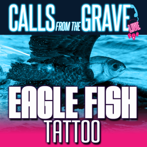 Calls from the Grave "Eagle Fish Tattoo"