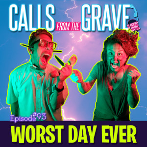 Ep.93-"Worst Day Ever"