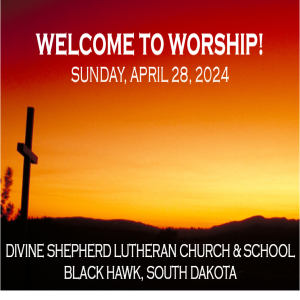 Divine Service: Sunday, April 28, 2024