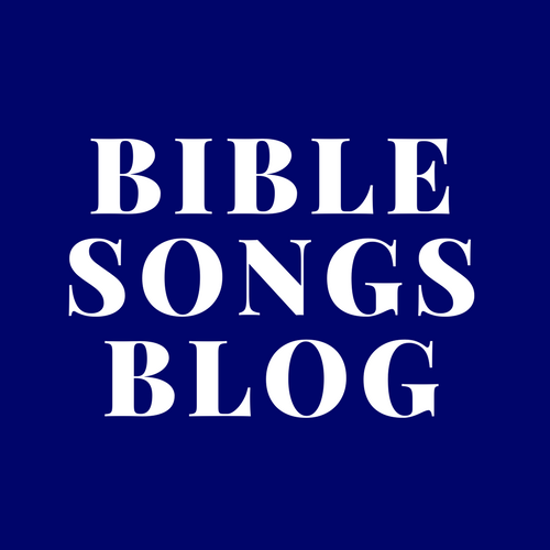Bible Songs Blog 1