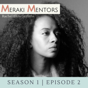 S1E2: Art Is a Function of Your Evolution feat. Rachel Eliza Griffiths