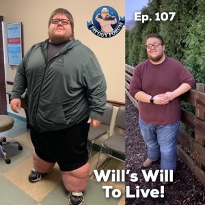 Fat Guy Forum Episode 107 - Will's Will To Live!