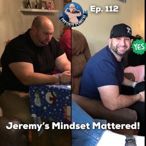 Fat Guy Forum Episode 112 -Jeremy's Mindset Mattered