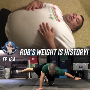 Fat Guy Forum Episode 124 - Rob's Weight Is History!