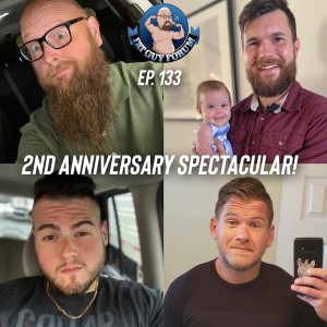 Fat Guy Forum Episode 133 -2nd Anniversary Spectacular!