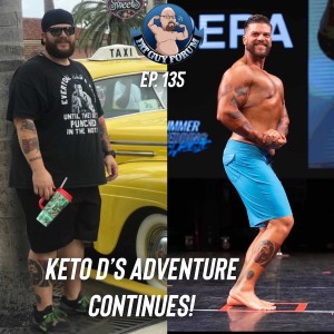 Fat Guy Forum Episode 135 - Keto D's Adventure Continues!
